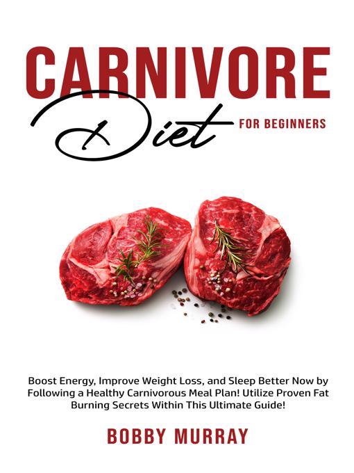Title details for Carnivore Diet for Beginners by Bobby Murray - Available